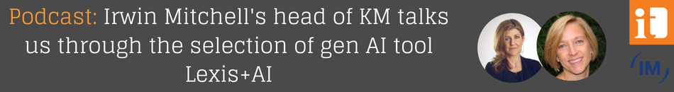 Podcast: Irwin Mitchell’s head of KM talks us through the selection of gen AI tool Lexis+AI